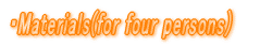 �EMaterials(for four persons)
