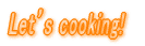 Let�fs cooking!