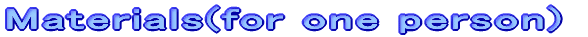 Materials(for one person)